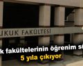 Hukuk fakültelerinin öğrenim süresi 5 yıla çıkıyor