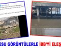 Göksu, görüntülerle İBB’yi eleştirdi!