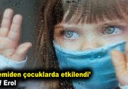 Pandemiden çocuklarda etkilendi Dr. Elif Erol ‘’Temel sorun çocukların covid