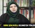 EMİNE ŞENLİKOĞLU BİLİNMEYEN YÖNLERİNİ ANLATTI