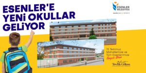 Esenler’e Yeni Okullar Geliyor!