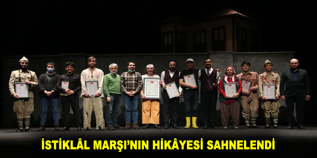 İSTİKLÂL MARŞI’NIN HİKÂYESİ SAHNELENDİ