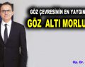 GÖZ  ALTI MORLUKLARI