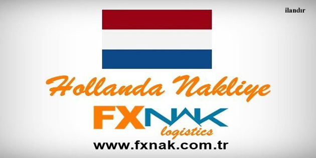 FXNAK’tan Hollanda’ya Komple, Parsiyel Nakliye Çözümleri