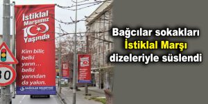 Bağcılar sokakları İstiklal Marşı dizeleriyle süslendi