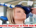 Koronavirüs Depresyon ve Panik Atak Nedeni!