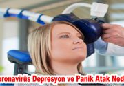 Koronavirüs Depresyon ve Panik Atak Nedeni! Dünya Sağlık Örgütüne göre Koronavirüs Covid-19 salgını milyonlarca