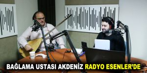 BAĞLAMA USTASI AKDENİZ RADYO ESENLER’DE