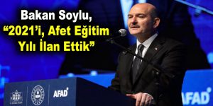 Bakan Soylu, “2021’i, Afet Eğitim Yılı İlan Ettik”