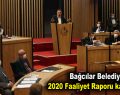 Bağcılar Belediyesi 2020 Faaliyet Raporu kabul edildi