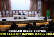 2020 FAALİYET RAPORU KABUL EDİLDİ Esenler Belediye Meclisi’nde Esenler Belediyesi