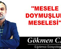 ”MESELE DOYMUŞLUK MESELESİ”