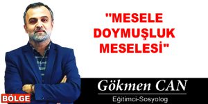 ”MESELE DOYMUŞLUK MESELESİ”