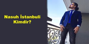 Nasuh İstanbuli Kimdir?