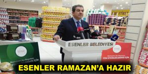 Esenler Ramazan’a Hazır