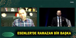 ESENLER’DE RAMAZAN BİR BAŞKA