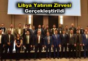 Libya Yatırım Zirvesi Gerçekleştirildi Libya’da yatırım imkanlarının bulunduğu sektörler ve