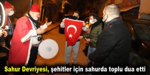 Sahur Devriyesi, şehitler için sahurda toplu dua etti