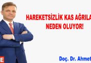 HAREKETSİZLİK KAS AĞRILARINA NEDEN OLUYOR Fizik Tedavi ve Rehabilitasyon Uzmanı Doç. Dr.