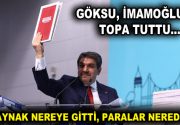 GÖKSU, İMAMOĞLU’NU TOPA TUTTU… ”KAYNAK NEREYE GİTTİ, PARALAR NEREDE?” İBB