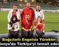 Bağcılarlı Engelsiz Yürekler Türkiye’yi temsil edecek