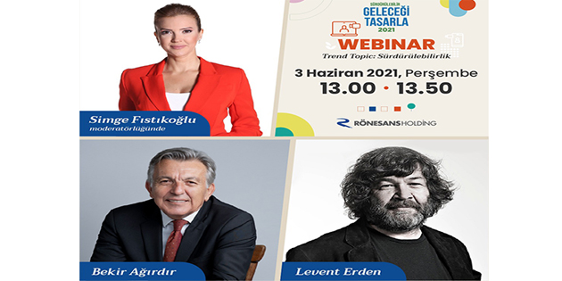 Geleceğin vizyonerleri, Rönesans Holding’in “Trend Topic: Sürdürülebilirlik” Webinarında Buluşacak