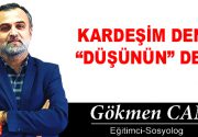 KARDEŞİM DENİZ “DÜŞÜNÜN” DEDİ! İnsanoğlunun başına neler gelmiyor ki şu