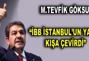 GÖKSU: “İBB İSTANBUL’UN YAZINI KIŞA ÇEVİRDİ” İBB AK Parti Grup