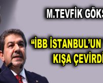 GÖKSU: “İBB İSTANBUL’UN YAZINI KIŞA ÇEVİRDİ”