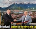 Bağcılar Belediyesi, Jablanica Belediyesiyle kardeş oldu