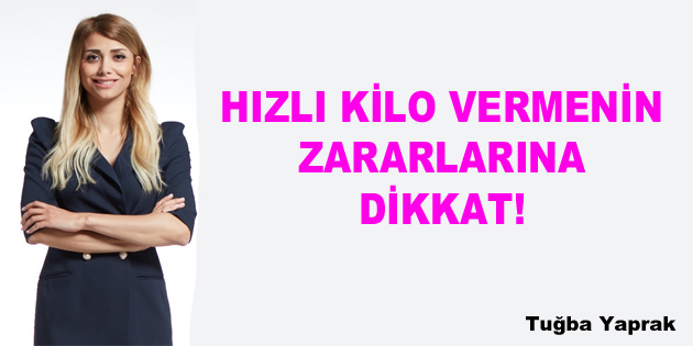 HIZLI KİLO VERMENİN ZARARLARINA DİKKAT!