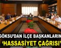 GÖKSU’DAN İLÇE BAŞKANLARINA HASSASİYET ÇAĞRISI