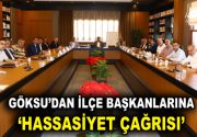 GÖKSU’DAN İLÇE BAŞKANLARINA HASSASİYET ÇAĞRISI Esenler Belediye Başkanı M. Tevfik