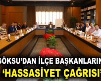GÖKSU’DAN İLÇE BAŞKANLARINA HASSASİYET ÇAĞRISI