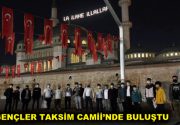 GENÇLER TAKSİM CAMİİ’NDE BULUŞTU Kültür, sanat, spor ve politika alanlarında