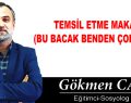 TEMSİL ETME MAKAMI (BU BACAK BENDEN ÇOK ÇEKTİ)