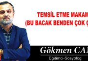 TEMSİL ETME MAKAMI (BU BACAK BENDEN ÇOK ÇEKTİ) Hepimiz, hangi