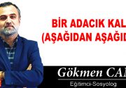 BİR ADACIK KALDI (AŞAĞIDAN AŞAĞIDAN) Dost meclislerinin en güzel yanlarından