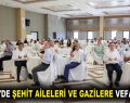 ESENLER’DE ŞEHİT AİLELERİ VE GAZİLERE VEFA YEMEĞİ