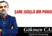 ÇARE (GÜÇLÜ BİR PSİKOLOJİ) Hepimizin hayatında karşılaştığı güçlükler vardır. Bu