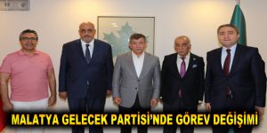 MALATYA GELECEK PARTİSİNDE GÖREV DEĞİŞİMİ