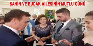 ŞAHİN VE BUDAK AİLESİNİN MUTLU GÜNÜ