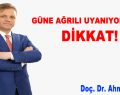 GÜNE AĞRILI UYANIYORSANIZ DİKKAT!