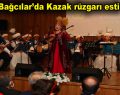 Bağcılar’da Kazak rüzgarı esti