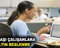 MASA BAŞI ÇALIŞANLARA 10 ALTIN BESLENME ÖNERİSİ