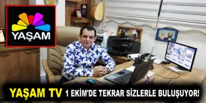 YAŞAM TV 1 EKİM’DE TEKRAR SİZLERLE BULUŞUYOR!