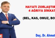 HAYATI ZORLAŞTIRAN 4 AĞRIYA DİKKAT! Yaşam boyunca herhangi bir dönemde