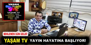 YAŞAM TV YAYIN HAYATINA BAŞLIYOR!