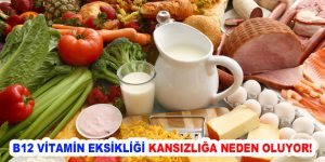 B12 VİTAMİN EKSİKLİĞİ KANSIZLIĞA NEDEN OLUYOR!