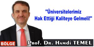 Üniversitelerimiz hak ettiği kaliteye gelmeli!